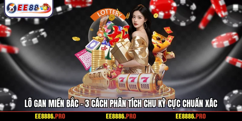 Lô gan miền Bắc - 3 cách phân tích chu kỳ cực chuẩn xác