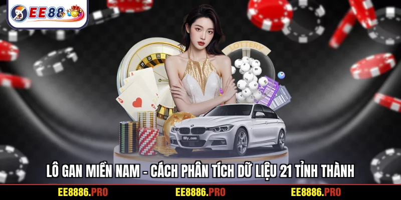 Lô gan miền Nam - Cách phân tích dữ liệu 21 tỉnh thành