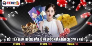 Rút tiền EE88: Hướng dẫn từng bước nhận tiền chỉ sau 2 phút